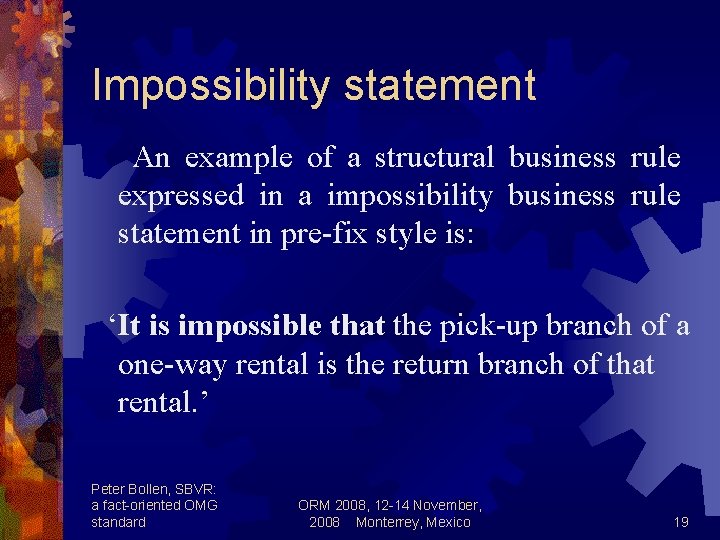 Impossibility statement An example of a structural business rule expressed in a impossibility business