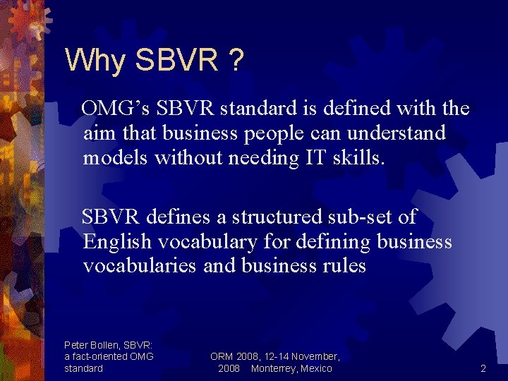 Why SBVR ? OMG’s SBVR standard is defined with the aim that business people