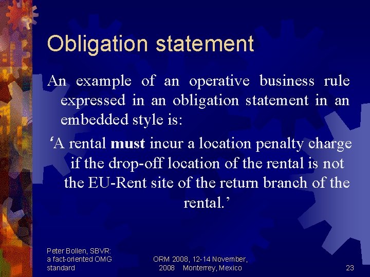 Obligation statement An example of an operative business rule expressed in an obligation statement