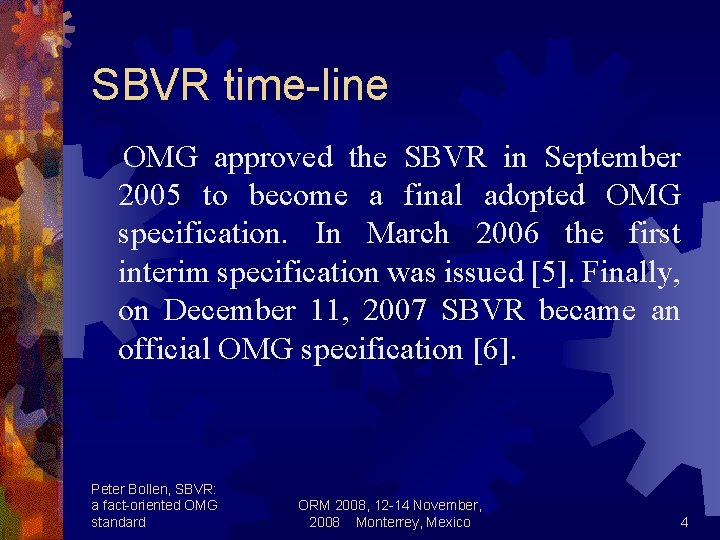 SBVR time-line OMG approved the SBVR in September 2005 to become a final adopted