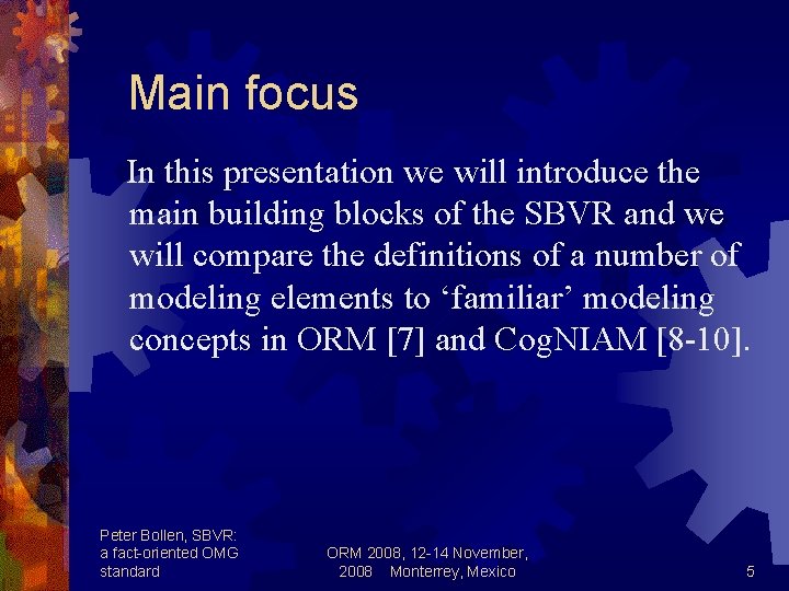Main focus In this presentation we will introduce the main building blocks of the