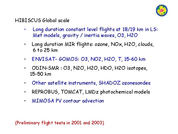 HIBISCUS Global scale • Long duration constant level flights at 18/19 km in LS: