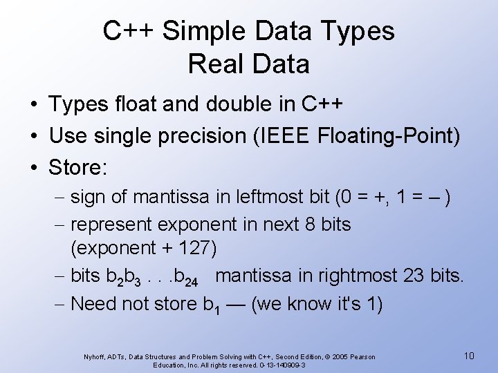 C++ Simple Data Types Real Data • Types float and double in C++ •