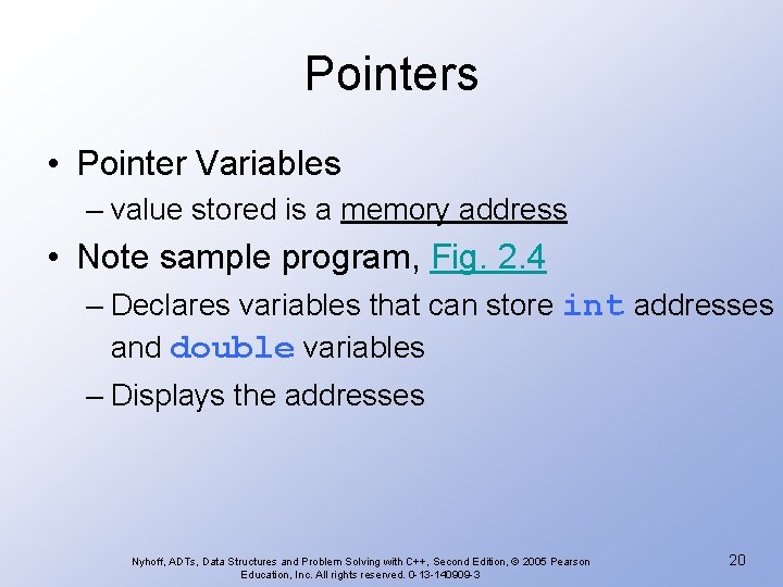 Pointers • Pointer Variables – value stored is a memory address • Note sample