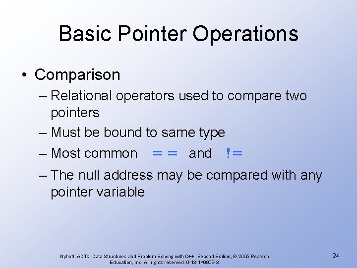Basic Pointer Operations • Comparison – Relational operators used to compare two pointers –