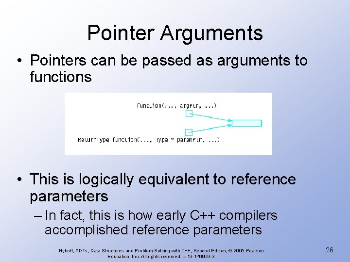 Pointer Arguments • Pointers can be passed as arguments to functions • This is