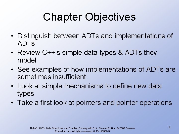 Chapter Objectives • Distinguish between ADTs and implementations of ADTs • Review C++'s simple