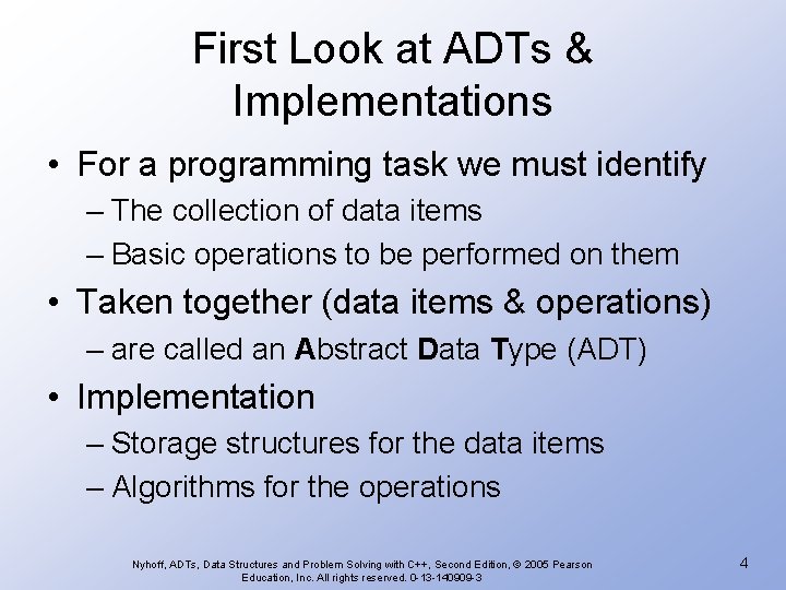 First Look at ADTs & Implementations • For a programming task we must identify