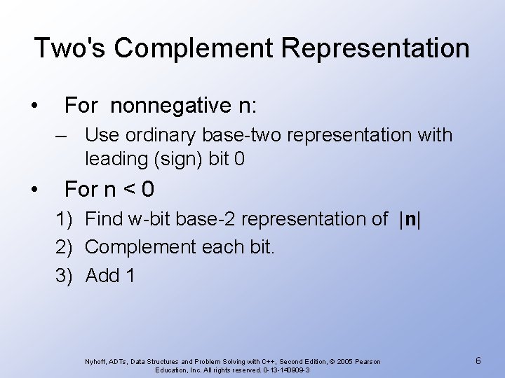 Two's Complement Representation • For nonnegative n: – Use ordinary base-two representation with leading