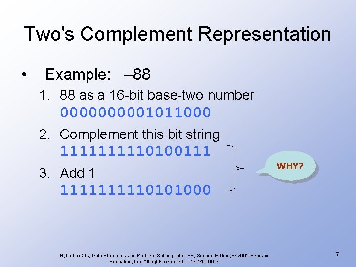 Two's Complement Representation • Example: – 88 1. 88 as a 16 -bit base-two