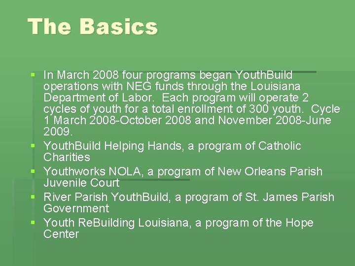 The Basics § In March 2008 four programs began Youth. Build operations with NEG