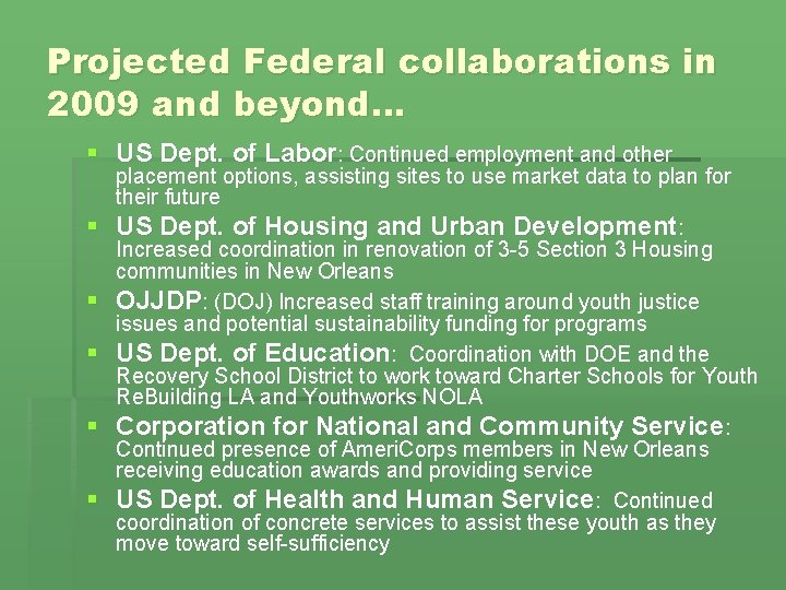 Projected Federal collaborations in 2009 and beyond… § US Dept. of Labor: Continued employment