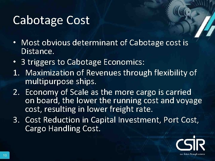 Cabotage Cost • Most obvious determinant of Cabotage cost is Distance. • 3 triggers