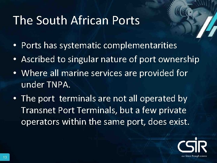 The South African Ports • Ports has systematic complementarities • Ascribed to singular nature