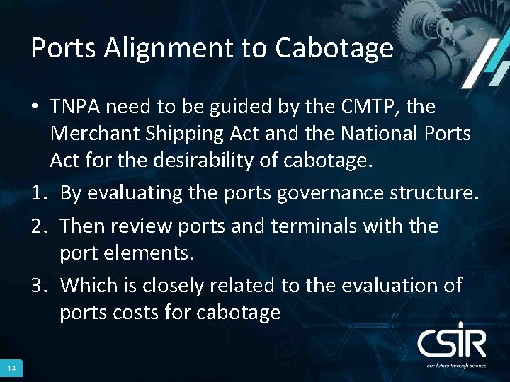 Ports Alignment to Cabotage • TNPA need to be guided by the CMTP, the