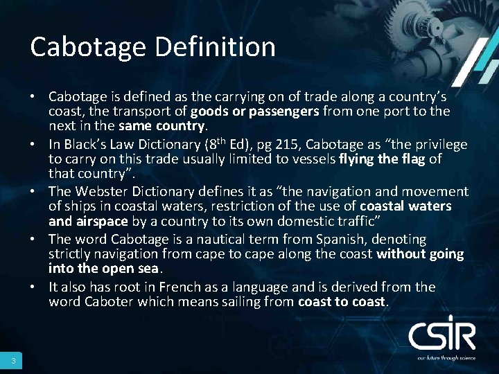 Cabotage Definition • Cabotage is defined as the carrying on of trade along a