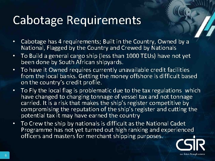 Cabotage Requirements • Cabotage has 4 requirements; Built in the Country, Owned by a