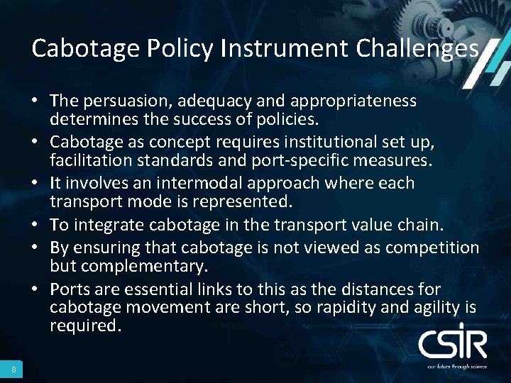 Cabotage Policy Instrument Challenges • The persuasion, adequacy and appropriateness determines the success of