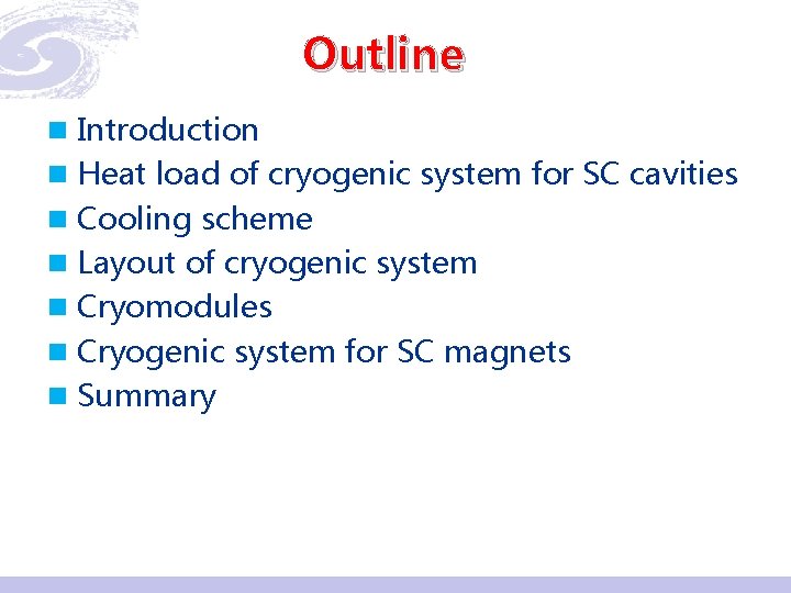 Outline n Introduction n Heat load of cryogenic system for SC cavities n Cooling
