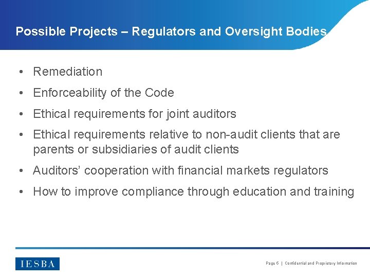 Possible Projects – Regulators and Oversight Bodies • Remediation • Enforceability of the Code