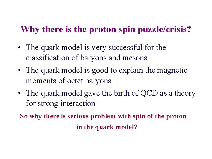 Why there is the proton spin puzzle/crisis? • The quark model is very successful