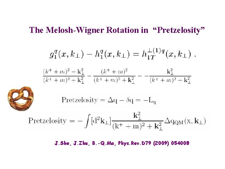 The Melosh-Wigner Rotation in “Pretzelosity” J. She, J. Zhu, B. -Q. Ma, Phys. Rev.