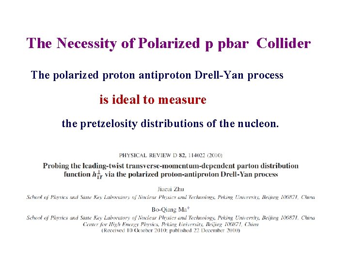 The Necessity of Polarized p pbar Collider The polarized proton antiproton Drell-Yan process is