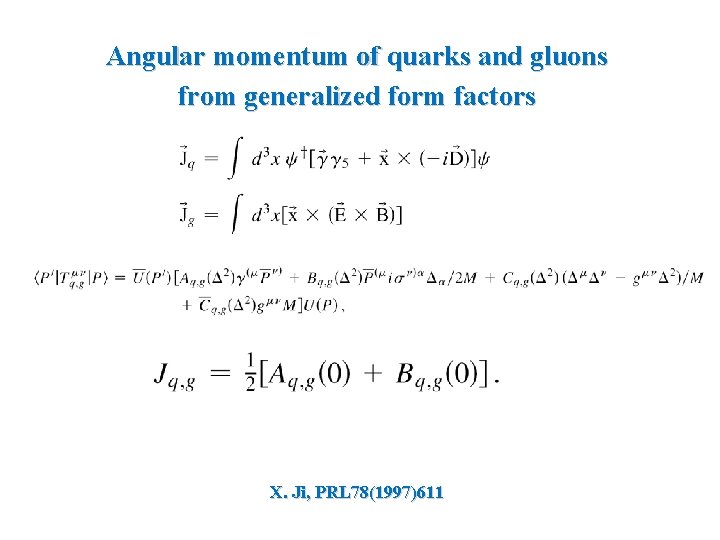 Angular momentum of quarks and gluons from generalized form factors X. Ji, PRL 78(1997)611