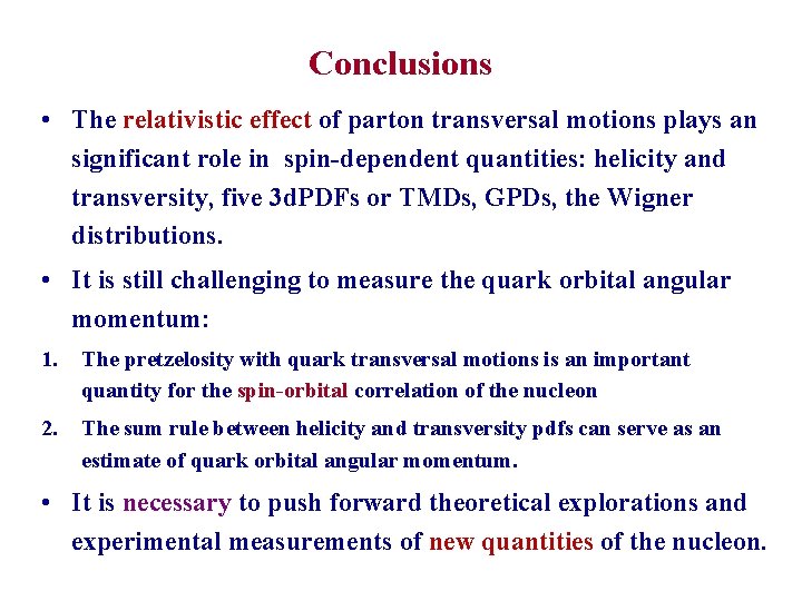 Conclusions • The relativistic effect of parton transversal motions plays an significant role in