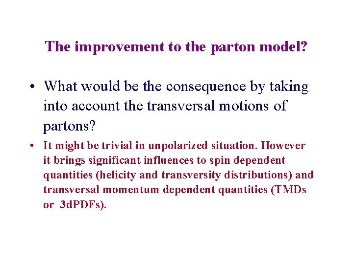 The improvement to the parton model? • What would be the consequence by taking