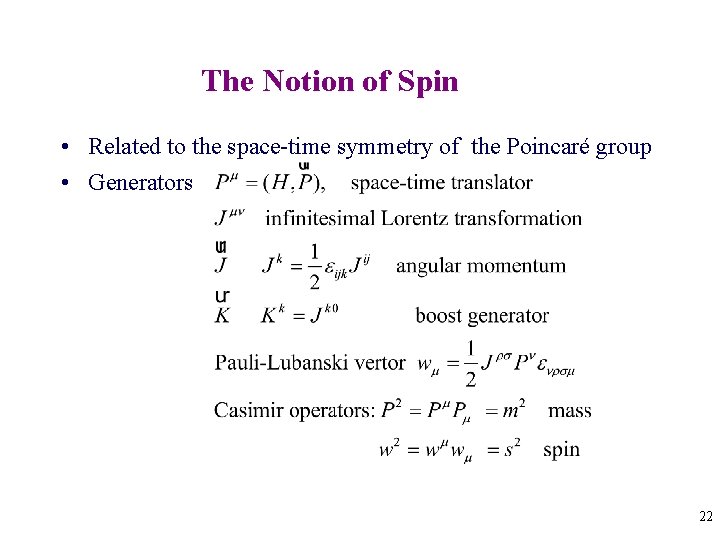 The Notion of Spin • Related to the space-time symmetry of the Poincaré group