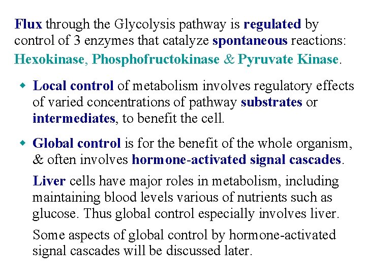 Flux through the Glycolysis pathway is regulated by control of 3 enzymes that catalyze