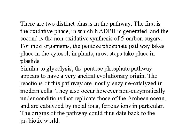 There are two distinct phases in the pathway. The first is the oxidative phase,