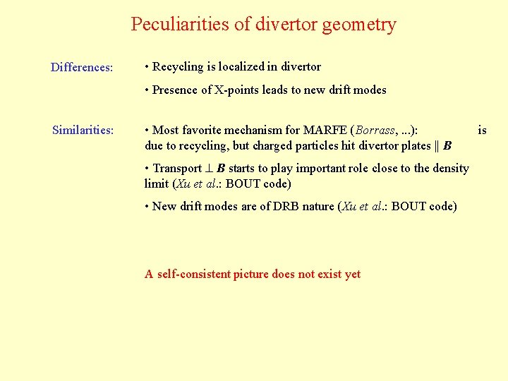 Peculiarities of divertor geometry Differences: • Recycling is localized in divertor • Presence of