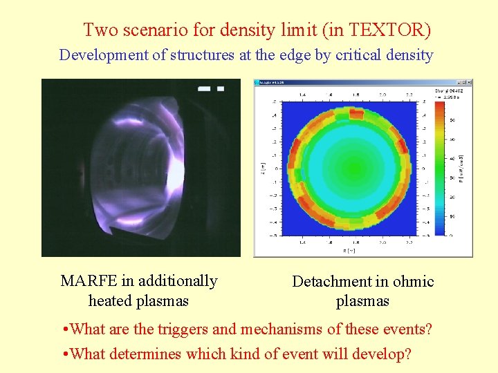 Two scenario for density limit (in TEXTOR) Development of structures at the edge by