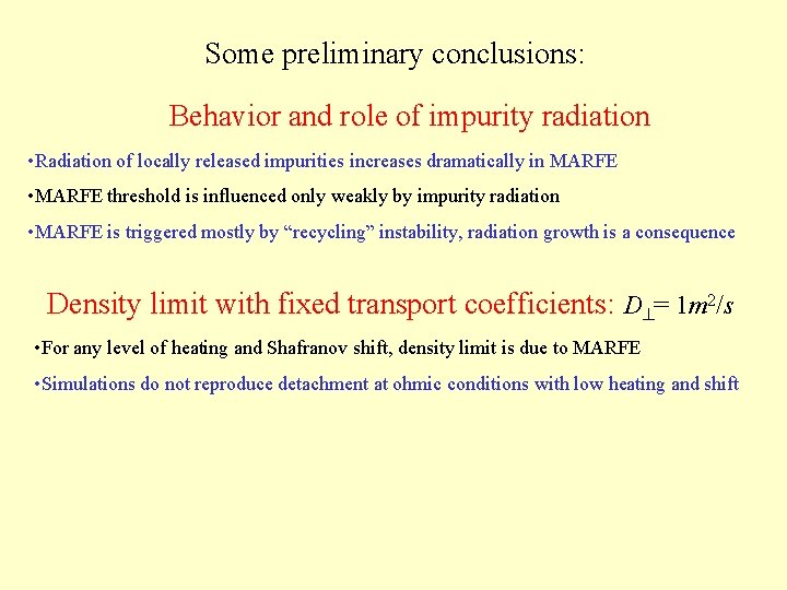 Some preliminary conclusions: Behavior and role of impurity radiation • Radiation of locally released