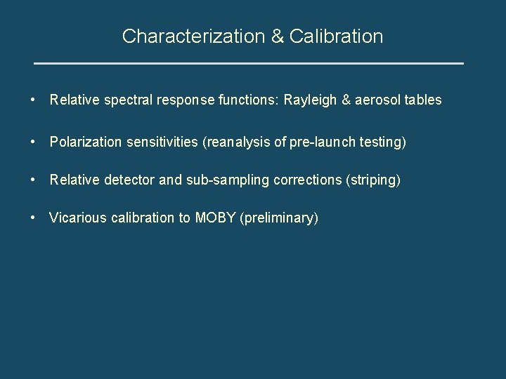 Characterization & Calibration • Relative spectral response functions: Rayleigh & aerosol tables • Polarization