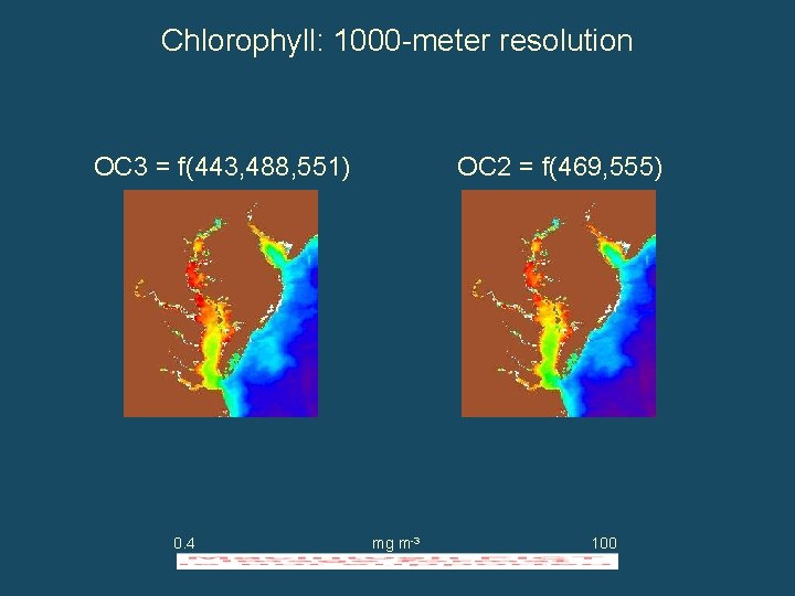 Chlorophyll: 1000 -meter resolution OC 3 = f(443, 488, 551) 0. 4 OC 2