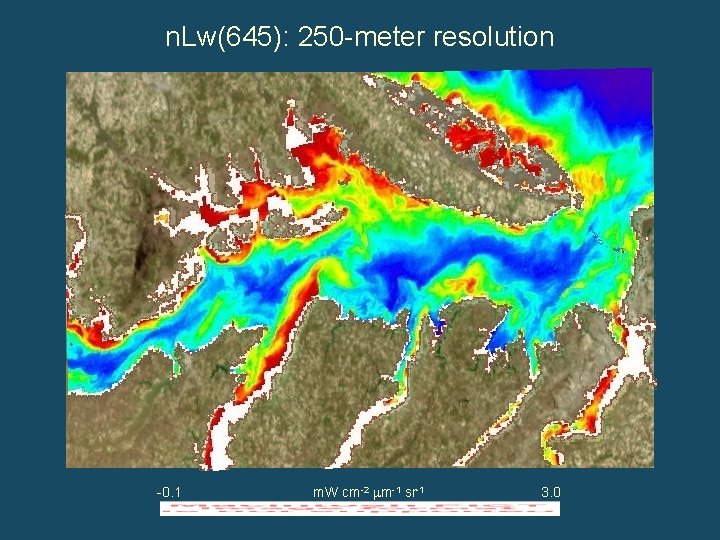 n. Lw(645): 250 -meter resolution -0. 1 m. W cm-2 m-1 sr-1 3. 0