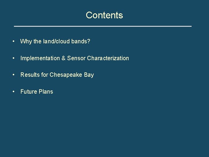 Contents • Why the land/cloud bands? • Implementation & Sensor Characterization • Results for