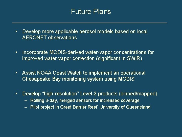 Future Plans • Develop more applicable aerosol models based on local AERONET observations •