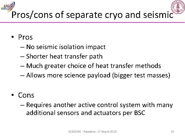 Pros/cons of separate cryo and seismic • Pros – No seismic isolation impact –