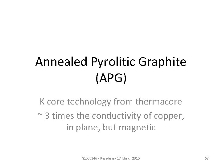 Annealed Pyrolitic Graphite (APG) K core technology from thermacore ~ 3 times the conductivity