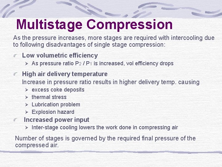 Multistage Compression As the pressure increases, more stages are required with intercooling due to