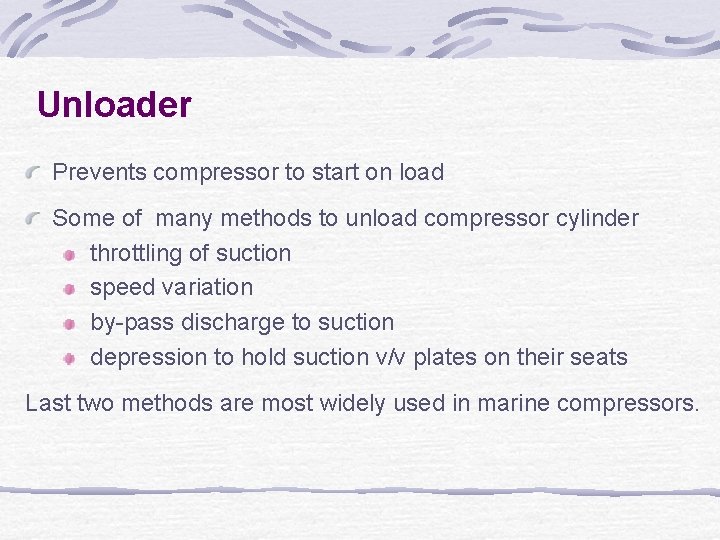 Unloader Prevents compressor to start on load Some of many methods to unload compressor