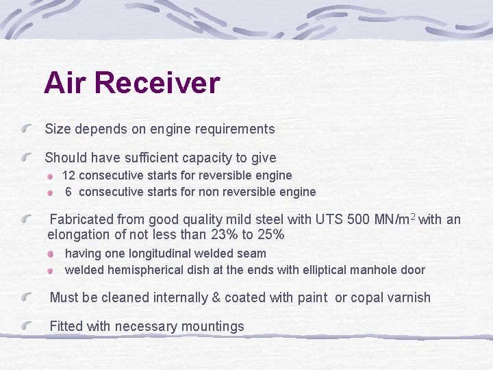 Air Receiver Size depends on engine requirements Should have sufficient capacity to give 12