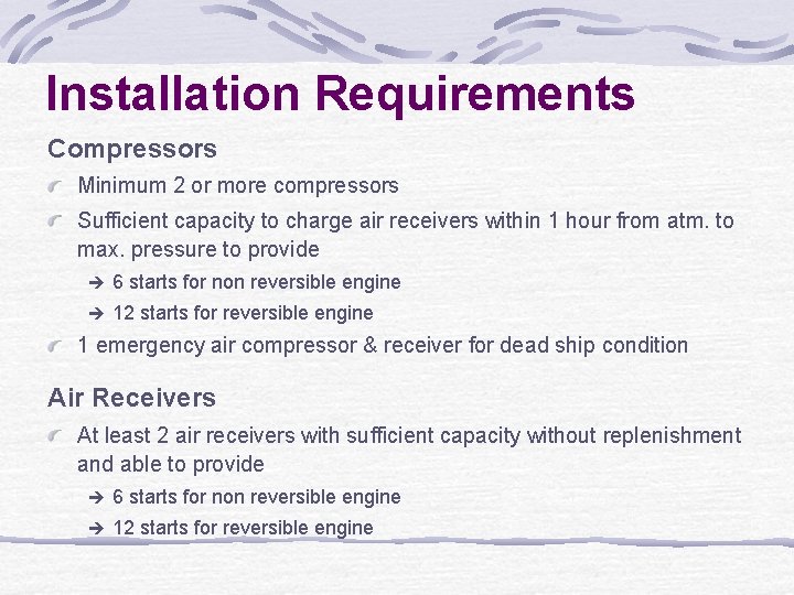 Installation Requirements Compressors Minimum 2 or more compressors Sufficient capacity to charge air receivers