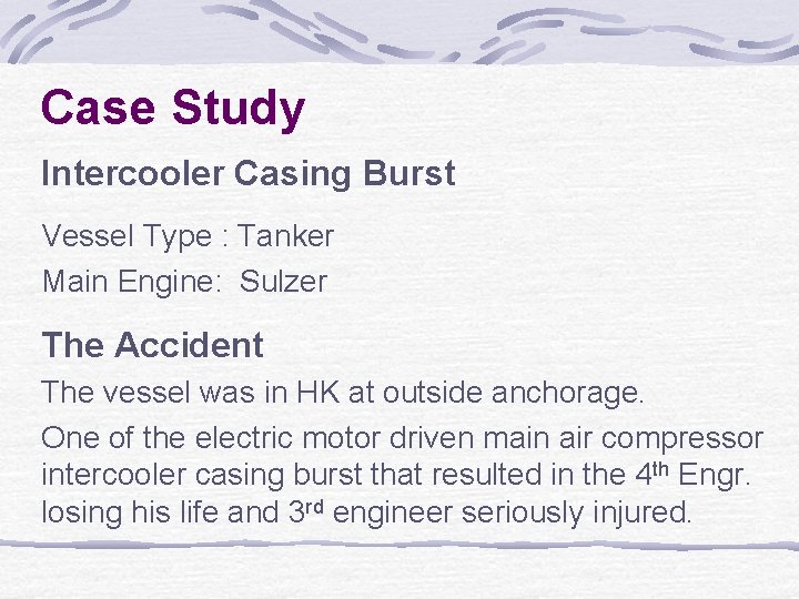 Case Study Intercooler Casing Burst Vessel Type : Tanker Main Engine: Sulzer The Accident