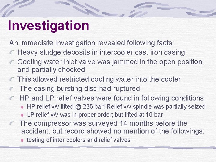 Investigation An immediate investigation revealed following facts: Heavy sludge deposits in intercooler cast iron