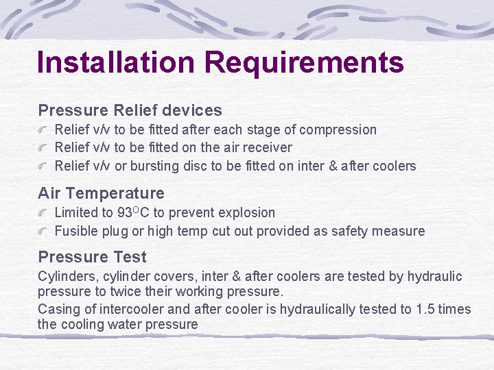 Installation Requirements Pressure Relief devices Relief v/v to be fitted after each stage of